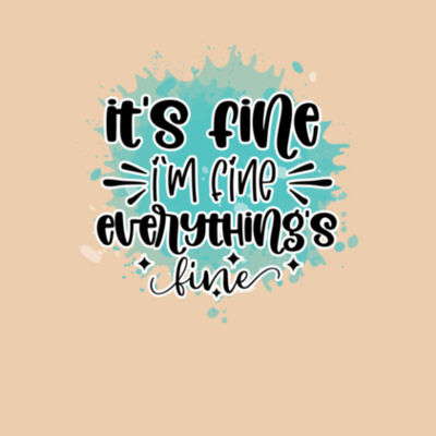 It's Fine I'm Fine - Bella Unisex CVC Jersey Tee Design