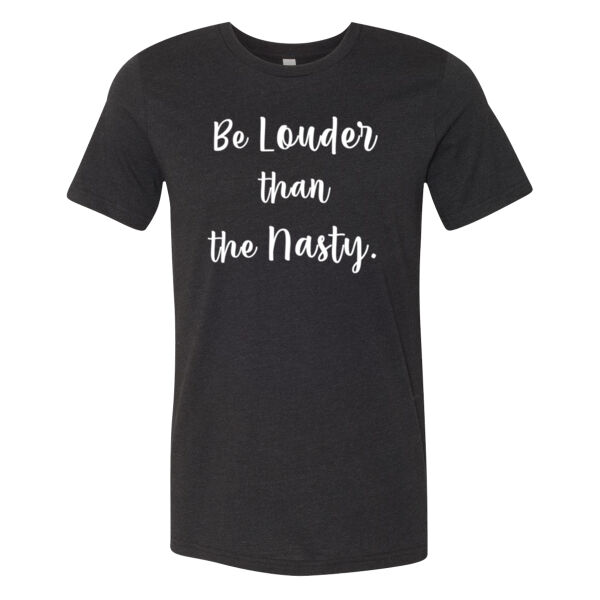 Be Louder than the Nasty - Bella Unisex CVC Jersey Tee Thumbnail