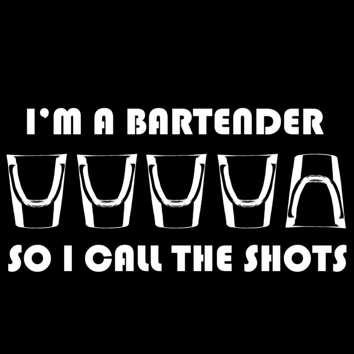 06 im a bartender so i call the shots copy Thumbnail