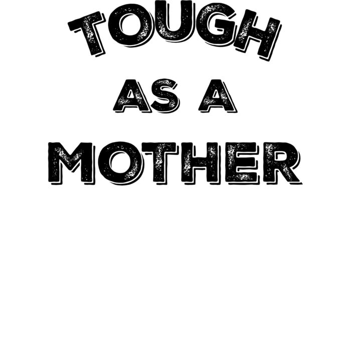 Tough As A Mother V Neck Thumbnail