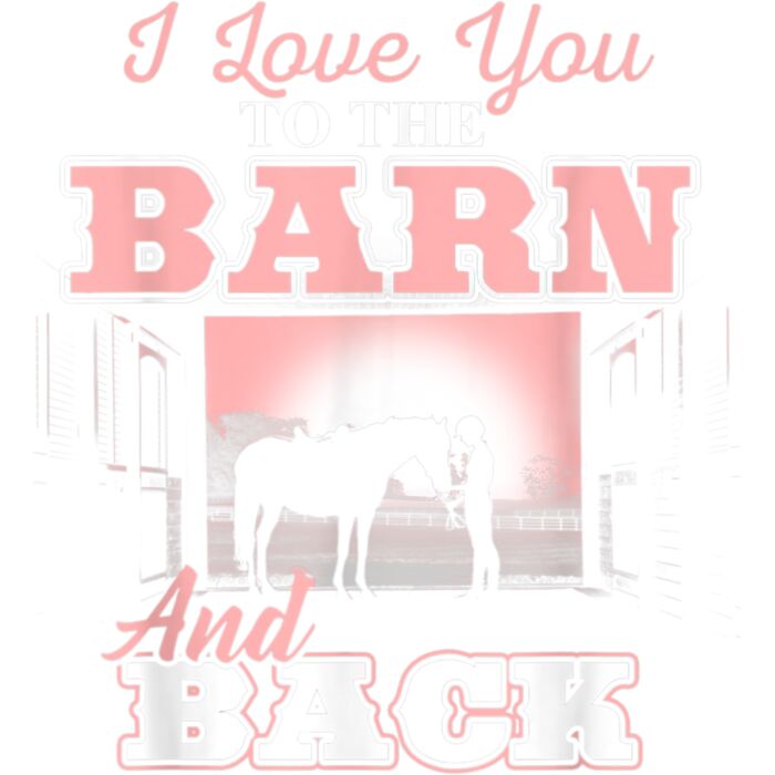 I love you to the Barn and Back   Horse Riding Lover T Shirt Thumbnail
