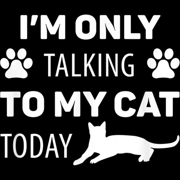 Cat Lover Funny Gift   Im Only Talking To My Cat Today T Shirt Thumbnail