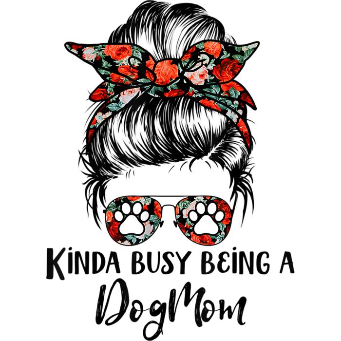 Kinda Busy Being A Dog Mom Messy Bun T Shirt Thumbnail