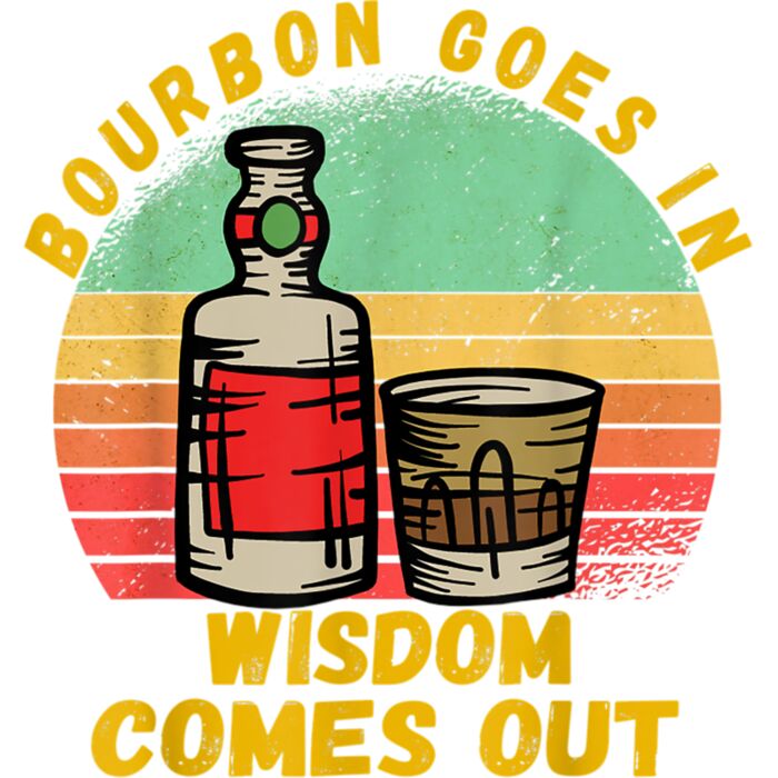 Bourbon Goes In Wisdom Comes Out Funny Bourbon Lovers Retro T Shirt Thumbnail