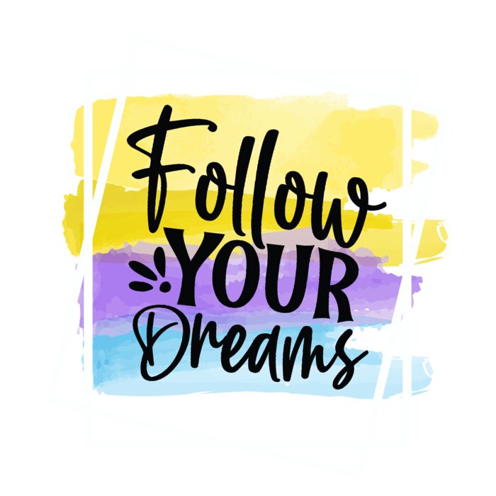 FOLLOW YOUR DREAMS BRUSHSTROKE Thumbnail