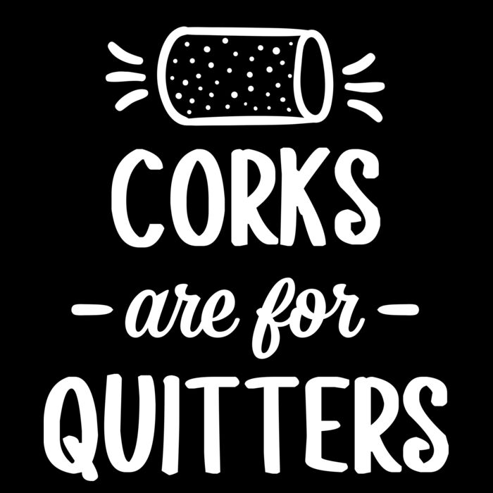 CORKS ARE FOR QUITTERS Thumbnail
