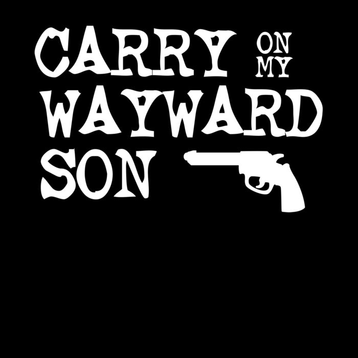 CARRY ON MY WAYWARD SON Thumbnail