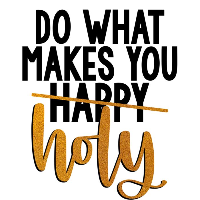 DO WHAT MAKES YOU HOLY Thumbnail