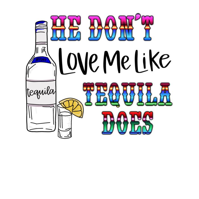 HE DONT LOVE ME LIKE TEQUILA DOES Thumbnail