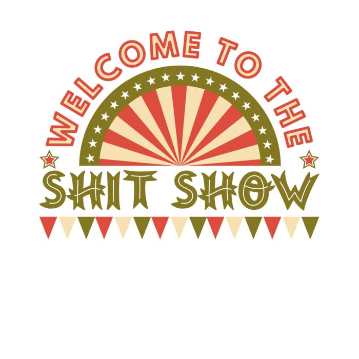 Welcome to the Shit Show Thumbnail