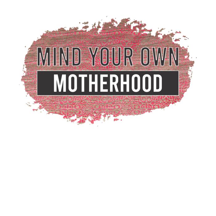 mind your own motherhood Thumbnail